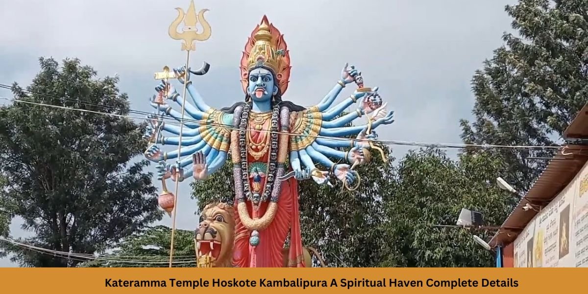 Kateramma Temple Hoskote Kambalipura A Spiritual Haven Complete Details